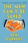 Image for Men Can&#39;t Be Saved: A Novel