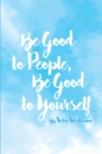 Image for Be Good to People Be Good to Yourself