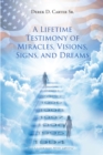Image for Lifetime Testimony of Miracles, Visions, Signs, and Dreams