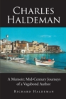 Image for Charles Haldeman: A Memoir; Mid-Century Journeys of a Vagabond Author