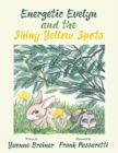 Image for Energetic Evelyn and the Shiny Yellow Spots