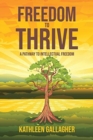 Image for Freedom to Thrive : A Pathway to Intellectual Freedom