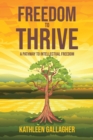Image for Freedom to Thrive: A Pathway to Intellectual Freedom