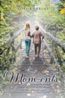 Image for Mom-ents : Accompanying Mom on Her Journey with Dementia and Cancer
