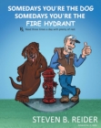 Image for Somedays You&#39;re the Dog, Somedays You&#39;re the Fire Hydrant