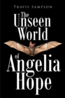 Image for Unseen World of Angelia Hope