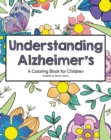 Image for Understanding Alzheimer&#39;s: A Coloring Book for Children