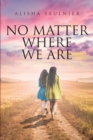 Image for No Matter Where We Are