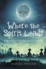 Image for Where the Spirit Leads: Haunting Stories and Poems