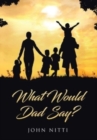 Image for What Would Dad Say?
