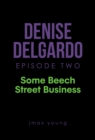 Image for Denise Delgardo Episode Two: Some Beech Street Business