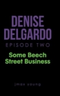 Image for Denise Delgardo Episode Two : Some Beech Street Business