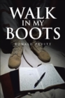 Image for Walk in My Boots: Journals of a National Guard Soldier in Iraq