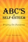 Image for ABC&#39;s of Self Esteem: Poetry on Purpose