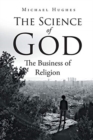 Image for The Science of God : The Business of Religion