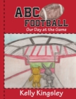 Image for ABC Football : Our Day at the Game