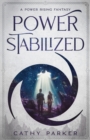 Image for Power Stabilized : An Urban Fantasy Filled with Aliens, Dragonpanthers, Whales and One Intrepid Woman