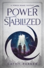 Image for Power Stabilized: An Urban Fantasy Filled with Aliens, Dragonpanthers, Whales and One Intrepid Woman