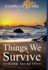 Image for Things We Survive : Dark Secrets