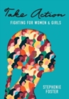Image for Take Action : Fighting for Women &amp; Girls