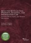 Image for Selected intellectual property, internet, and information law  : statutes, regulations, and treaties, 2021