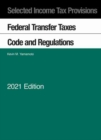 Image for Selected Income Tax Provisions : Federal Transfer Taxes, Code and Regulations, 2021