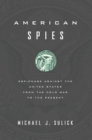 Image for American spies: espionage against the US from the Cold War to the present