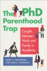 Image for The PhD parenthood trap: caught between work and family in academia