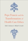 Image for Pope Francis and the transformation of health care ethics