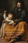 Image for Beyond Biology : Rethinking Parenthood in the Catholic Tradition