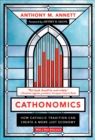 Image for Cathonomics: How Catholic Social Thought Can Create a Moral Economy