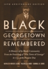 Image for Black Georgetown Remembered: A History of Its Black Community from the Founding of &quot;The Town of George&quot; in 1751 to the Present Day