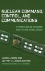Image for Nuclear command, control, and communications  : a primer on US systems and future challenges