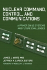 Image for Nuclear Command, Control, and Communications: A Primer on US Systems and Future Challenges