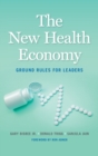 Image for The New Health Economy : Ground Rules for Leaders