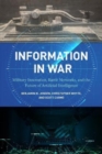 Image for Information in war  : military innovation, battle networks, and the future of artificial intelligence