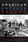 Image for American defense reform  : lessons from failure and success in Navy history