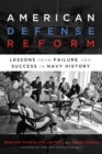 Image for American defense reform: lessons from failure and success in Navy history