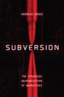 Image for Subversion: The Strategic Weaponization of Narratives