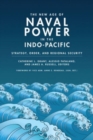 Image for The New Age of Naval Power in the Indo-Pacific : Strategy, Order, and Regional Security