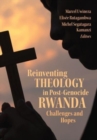 Image for Reinventing theology in post-genocide Rwanda  : challenges and hopes
