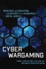 Image for Cyber wargaming  : research and education for security in a dangerous digital world