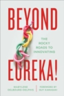 Image for Beyond Eureka!: The Rocky Roads to Innovating