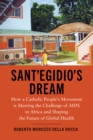 Image for Sant&#39;Egidio&#39;s dream: how a Catholic people&#39;s movement is meeting the challenge of AIDS in Africa and shaping the future of global health