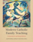 Image for Modern Catholic Family Teaching : Commentaries and Interpretations