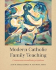 Image for Modern Catholic family teaching  : commentaries and interpretations