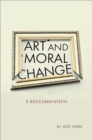 Image for Art and Moral Change : A Reexamination