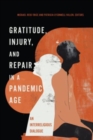 Image for Gratitude, Injury, and Repair in a Pandemic Age