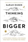 Image for Thinking Bigger : A Pitch-Deck Formula for Women Who Want to Change the World