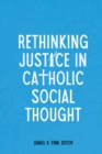 Image for Rethinking justice in Catholic social thought